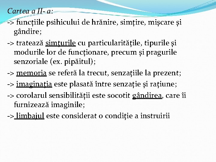 Cartea a II- a: -> funcţiile psihicului de hrănire, simţire, mişcare şi gândire; ->