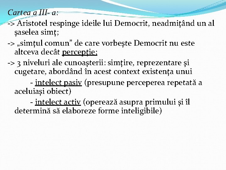 Cartea a III- a: -> Aristotel respinge ideile lui Democrit, neadmiţând un al şaselea