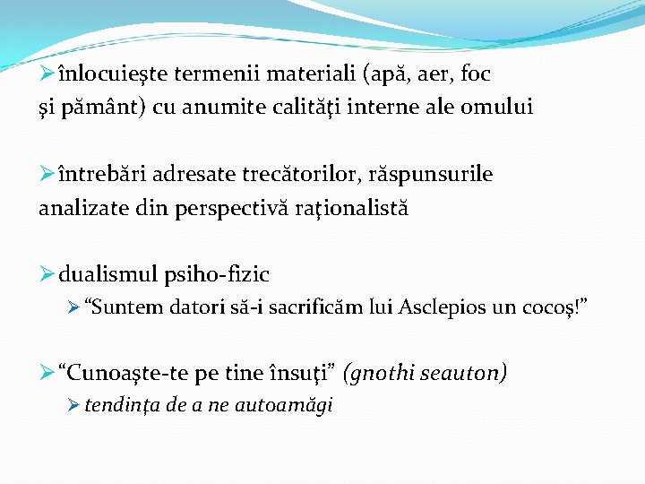 Ø înlocuieşte termenii materiali (apă, aer, foc şi pământ) cu anumite calităţi interne ale