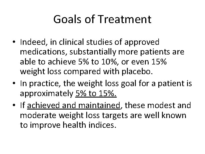 Goals of Treatment • Indeed, in clinical studies of approved medications, substantially more patients