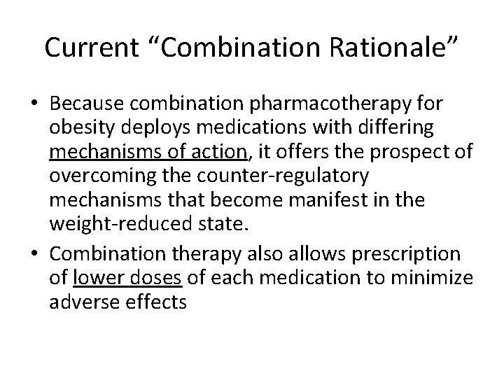 Current “Combination Rationale” • Because combination pharmacotherapy for obesity deploys medications with differing mechanisms