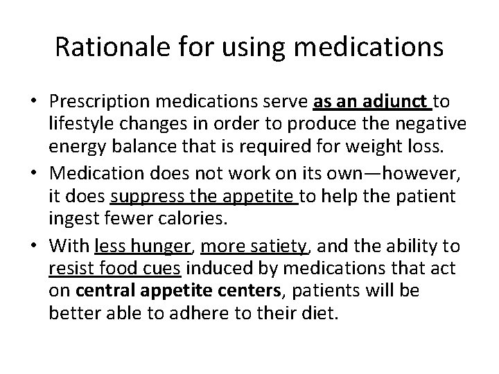 Rationale for using medications • Prescription medications serve as an adjunct to lifestyle changes
