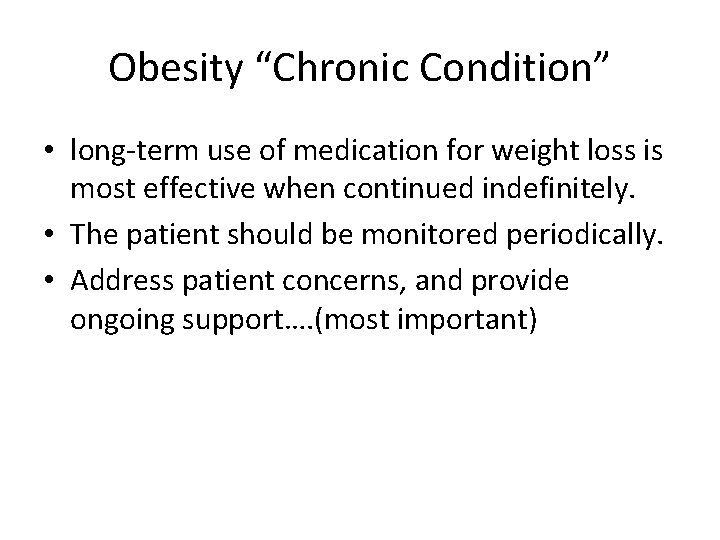 Obesity “Chronic Condition” • long‐term use of medication for weight loss is most effective