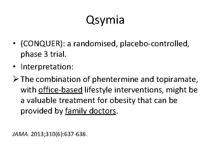 Qsymia • (CONQUER): a randomised, placebo‐controlled, phase 3 trial. • Interpretation: Ø The combination