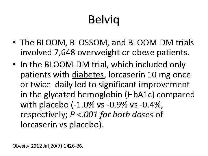Belviq • The BLOOM, BLOSSOM, and BLOOM‐DM trials involved 7, 648 overweight or obese