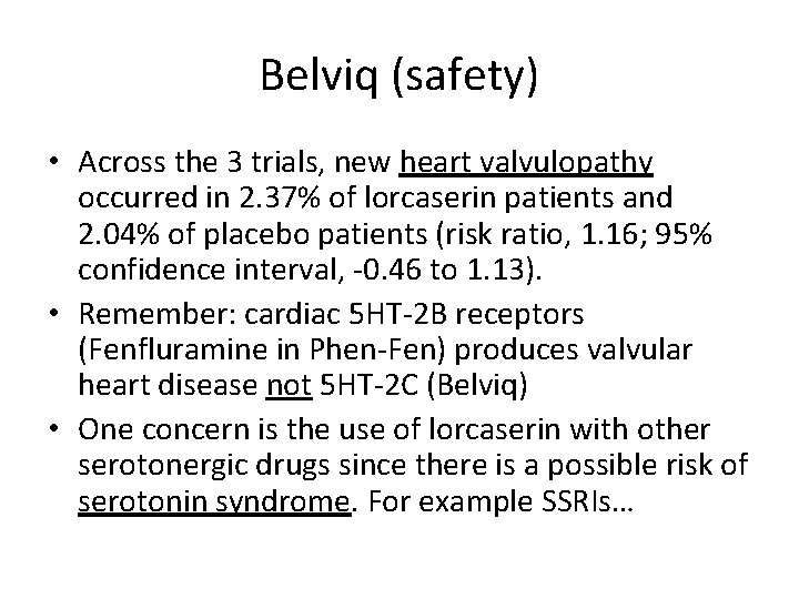 Belviq (safety) • Across the 3 trials, new heart valvulopathy occurred in 2. 37%
