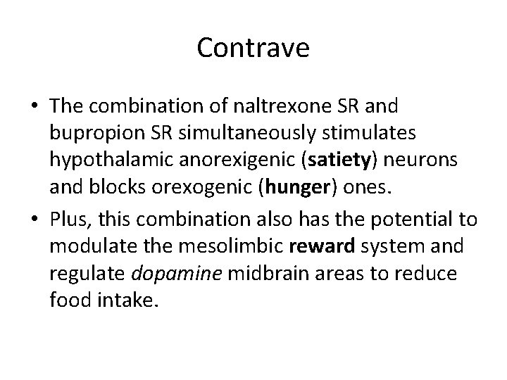 Contrave • The combination of naltrexone SR and bupropion SR simultaneously stimulates hypothalamic anorexigenic