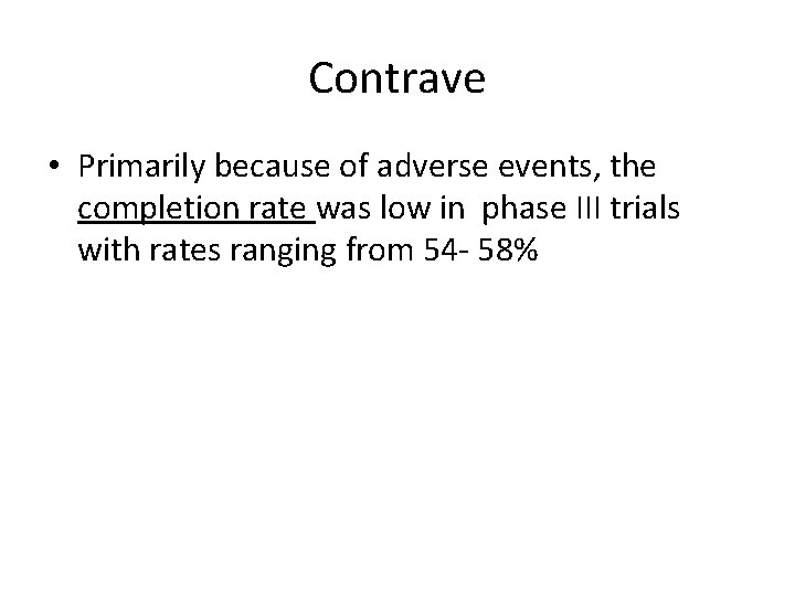 Contrave • Primarily because of adverse events, the completion rate was low in phase