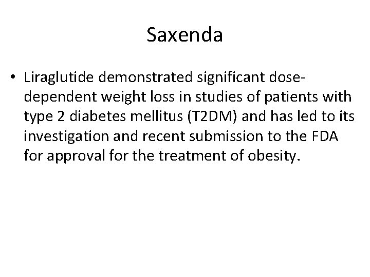 Saxenda • Liraglutide demonstrated significant dose‐ dependent weight loss in studies of patients with