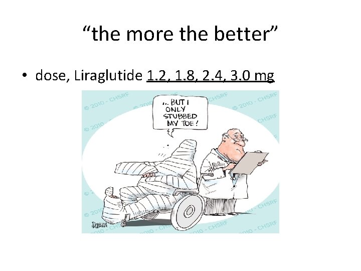 “the more the better” • dose, Liraglutide 1. 2, 1. 8, 2. 4, 3.
