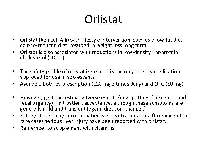 Orlistat • Orlistat (Xenical, Alli) with lifestyle intervention, such as a low‐fat diet calorie‐reduced