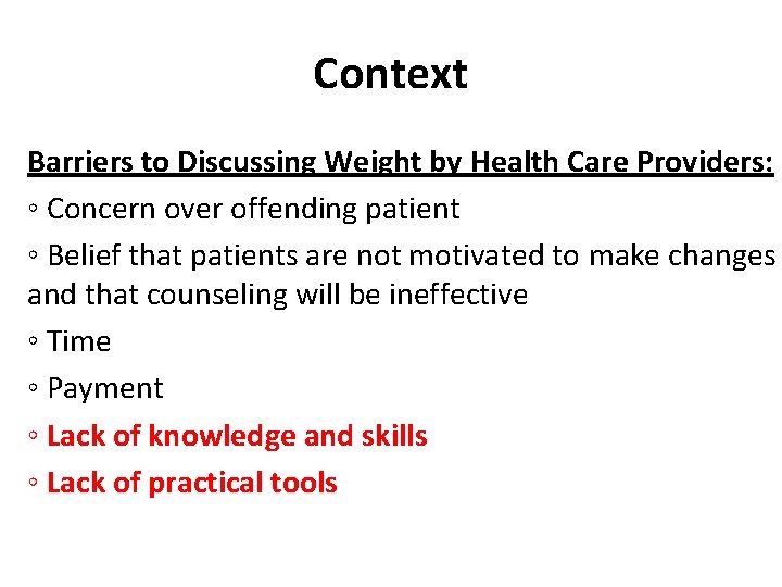 Context Barriers to Discussing Weight by Health Care Providers: ◦ Concern over offending patient
