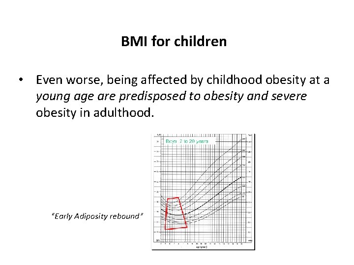 BMI for children • Even worse, being affected by childhood obesity at a young