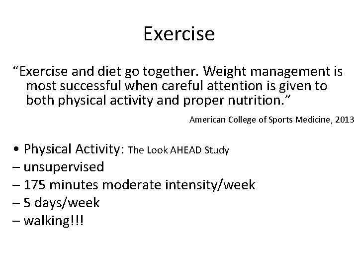 Exercise “Exercise and diet go together. Weight management is most successful when careful attention