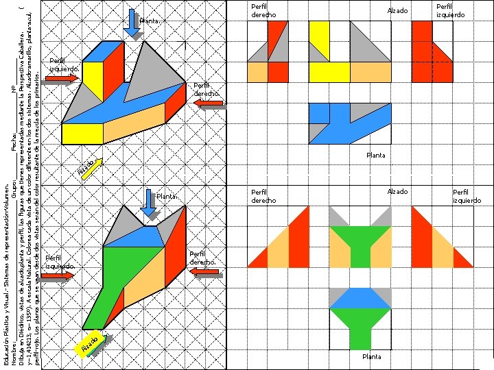 Educación Plástica y Visual. - Sistemas de representación-Volumen. Nombre: _____________________ Grupo: ____ Fecha: ______Nº____