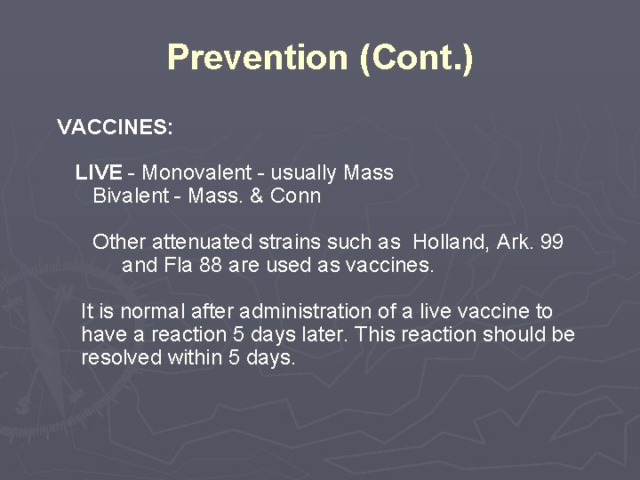 Prevention (Cont. ) VACCINES: LIVE - Monovalent - usually Mass Bivalent - Mass. &