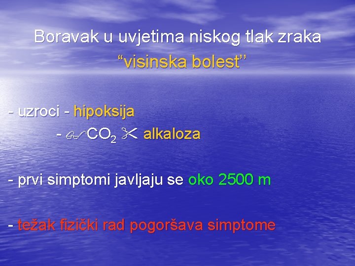 Boravak u uvjetima niskog tlak zraka “visinska bolest’’ - uzroci - hipoksija - CO