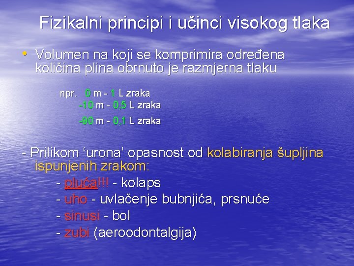 Fizikalni principi i učinci visokog tlaka • Volumen na koji se komprimira određena količina