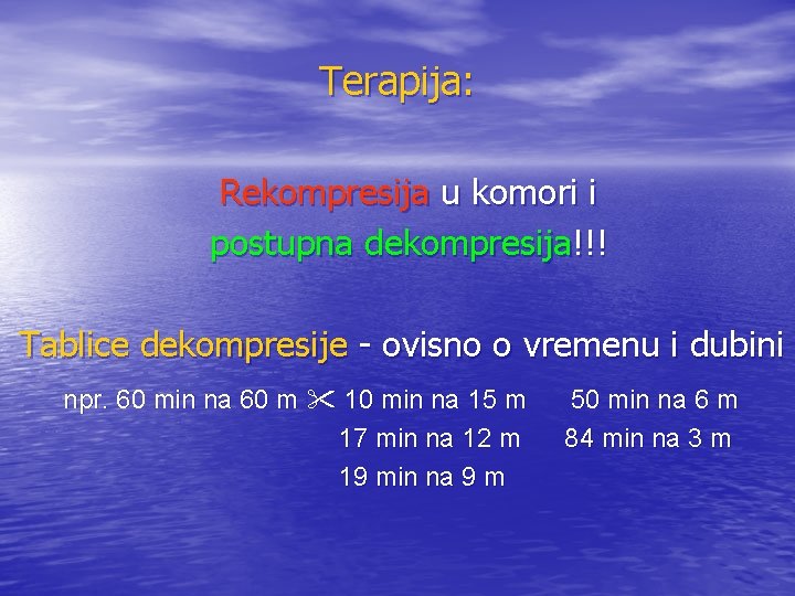 Terapija: Rekompresija u komori i postupna dekompresija!!! Tablice dekompresije - ovisno o vremenu i