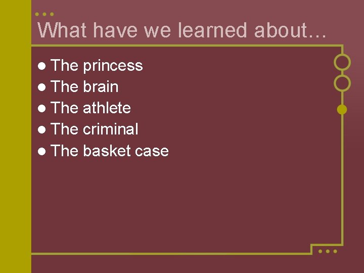 What have we learned about… l The princess l The brain l The athlete