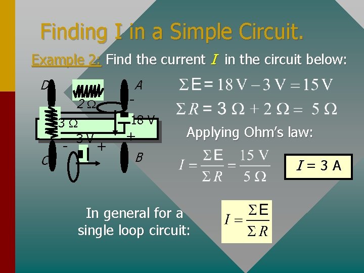 Finding I in a Simple Circuit. Example 2: Find the current I in the