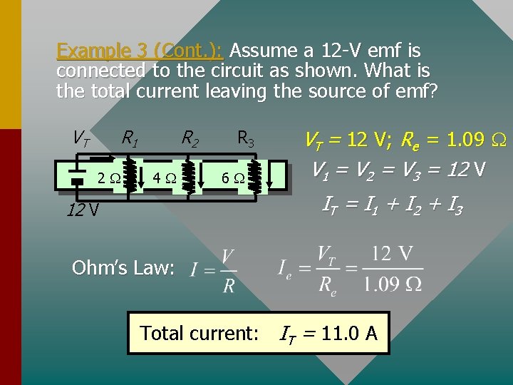 Example 3 (Cont. ): Assume a 12 -V emf is connected to the circuit