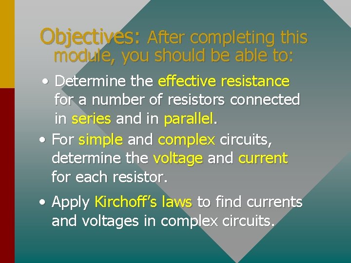Objectives: After completing this module, you should be able to: • Determine the effective