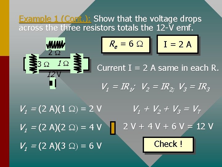 Example 1 (Cont. ): Show that the voltage drops across the three resistors totals