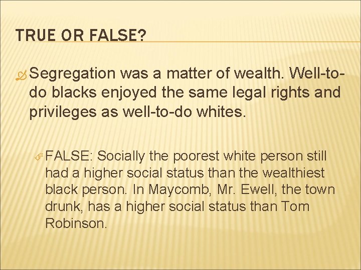 TRUE OR FALSE? Segregation was a matter of wealth. Well-todo blacks enjoyed the same