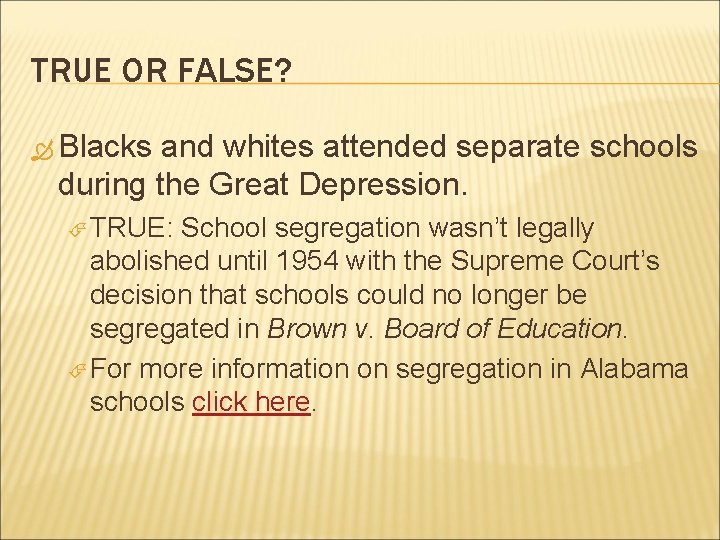 TRUE OR FALSE? Blacks and whites attended separate schools during the Great Depression. TRUE: