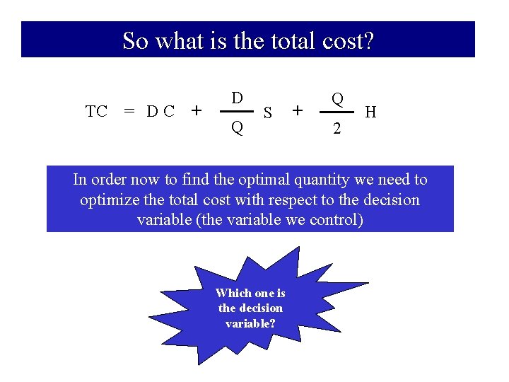 So what is the total cost? TC = DC + D Q S +