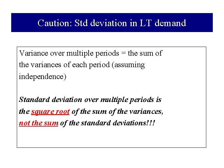 Caution: Std deviation in LT demand Variance over multiple periods = the sum of