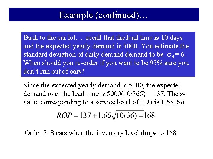 Example (continued)… Back to the car lot… recall that the lead time is 10