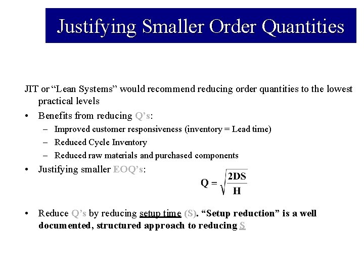 Justifying Smaller Order Quantities JIT or “Lean Systems” would recommend reducing order quantities to