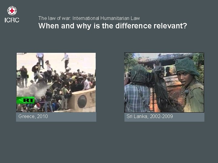 The law of war: International Humanitarian Law When and why is the difference relevant?