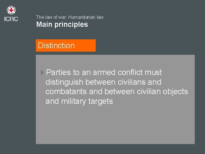 The law of war: Humanitarian law Main principles Distinction 4 Parties to an armed