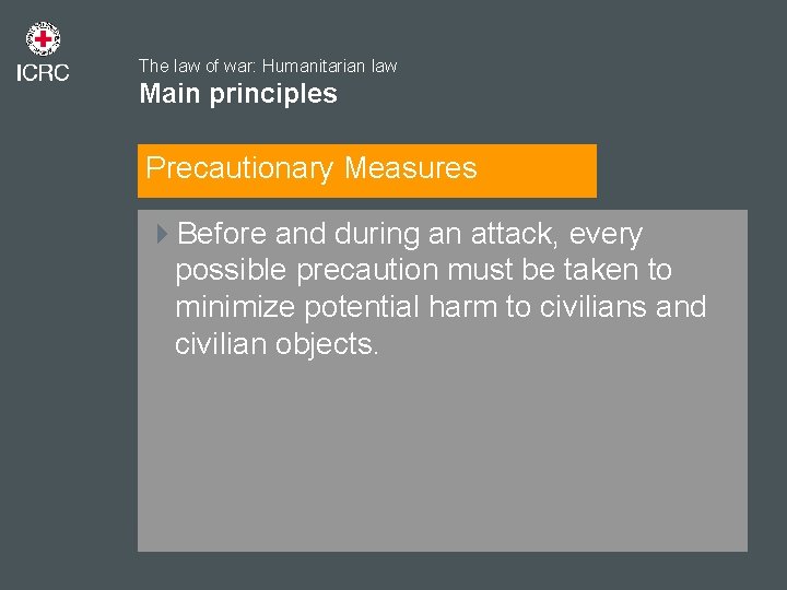 The law of war: Humanitarian law Main principles Precautionary Measures 4 Before and during