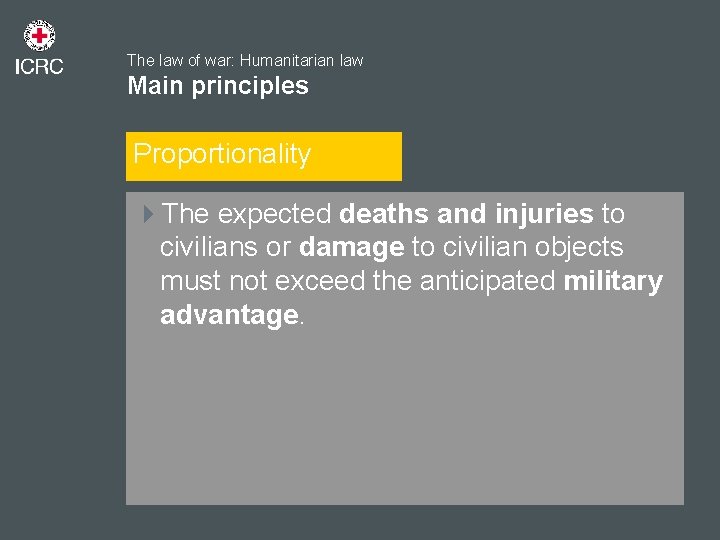 The law of war: Humanitarian law Main principles Proportionality 4 The expected deaths and