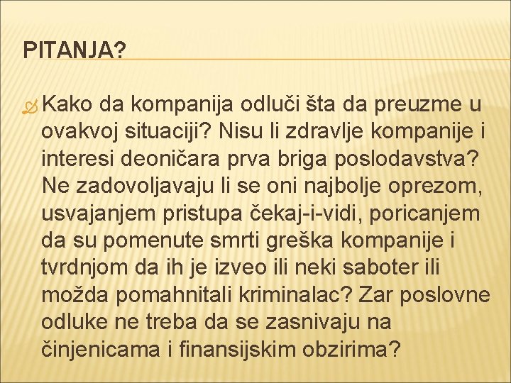 PITANJA? Kako da kompanija odluči šta da preuzme u ovakvoj situaciji? Nisu li zdravlje