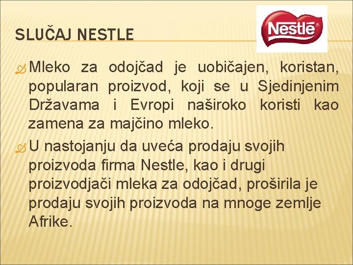 SLUČAJ NESTLE Mleko za odojčad je uobičajen, koristan, popularan proizvod, koji se u Sjedinjenim