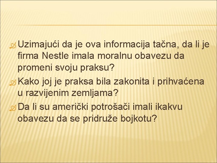  Uzimajući da je ova informacija tačna, da li je firma Nestle imala moralnu