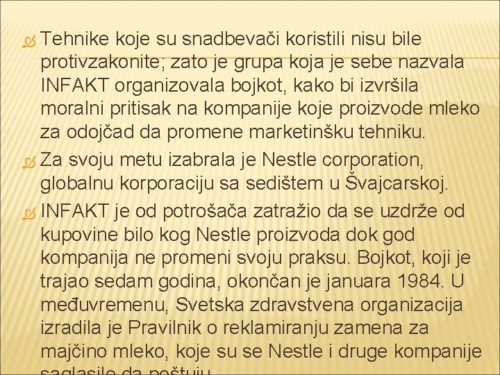 Tehnike koje su snadbevači koristili nisu bile protivzakonite; zato je grupa koja je sebe