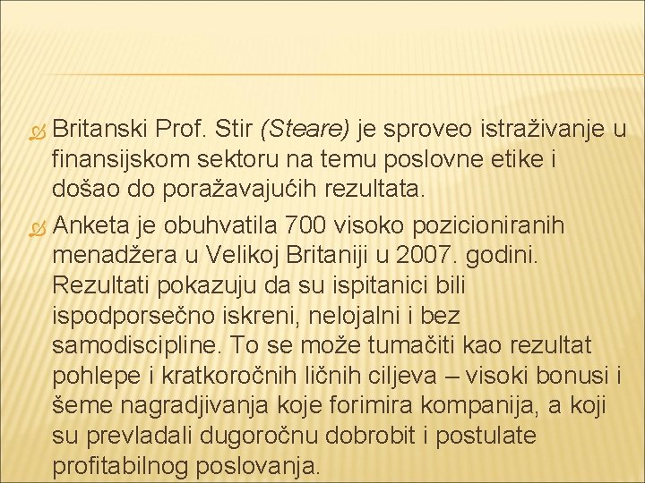 Britanski Prof. Stir (Steare) je sproveo istraživanje u finansijskom sektoru na temu poslovne etike