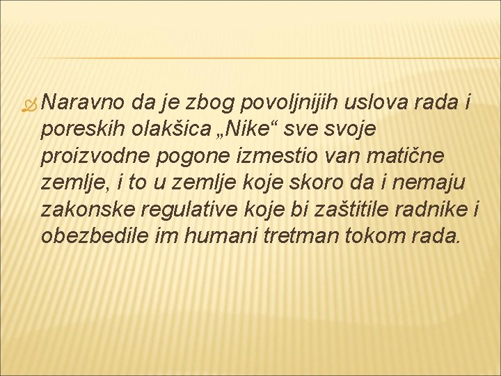  Naravno da je zbog povoljnijih uslova rada i poreskih olakšica „Nike“ sve svoje