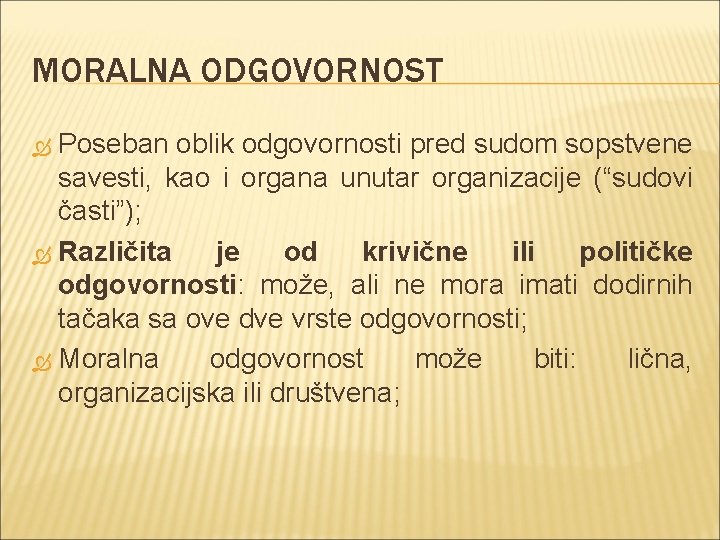 MORALNA ODGOVORNOST Poseban oblik odgovornosti pred sudom sopstvene savesti, kao i organa unutar organizacije