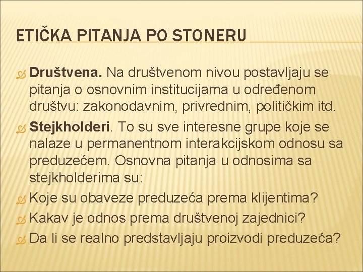 ETIČKA PITANJA PO STONERU Društvena. Na društvenom nivou postavljaju se pitanja o osnovnim institucijama