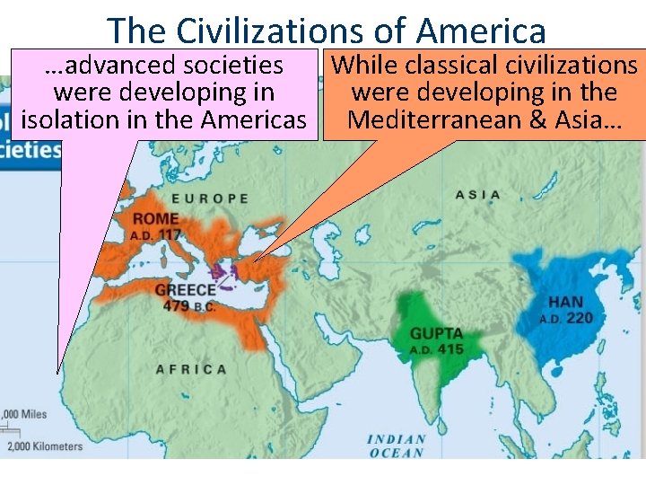 The Civilizations of America …advanced societies While classical civilizations were developing in the isolation