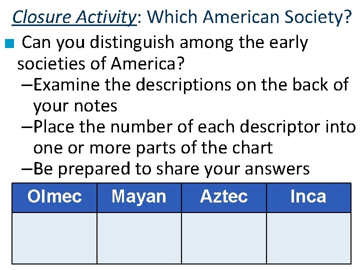 Closure Activity: Which American Society? ■ Can you distinguish among the early societies of