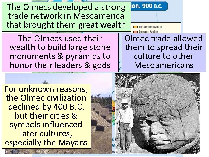 The Olmecs developed a strong The Olmecs trade network in Mesoamerica that brought them