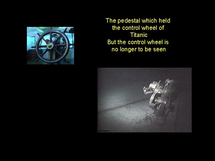 The pedestal which held the control wheel of Titanic But the control wheel is